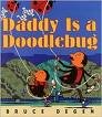 Daddy is a doodlebug