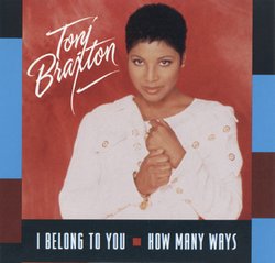 Toni Braxton - How Many Ways / I Belong To You