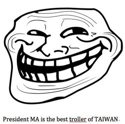 president MA is the best troller of TAIWAN