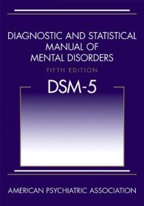 Diagnostic and Statistical Manual of Mental Disorders, 5th Edition: DSM-5