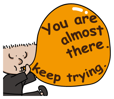 LINE 貼圖: You are almost there. Keep trying!