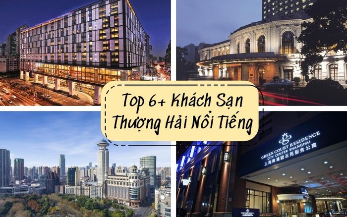 Top 6+ Khách Sạn Thượng Hải Nổ