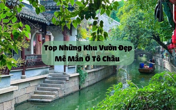 Khám Phá Top Những Khu Vườn Đẹ