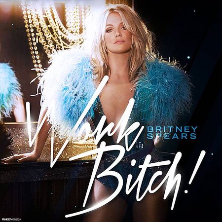 Britney Spears-Work Bitch