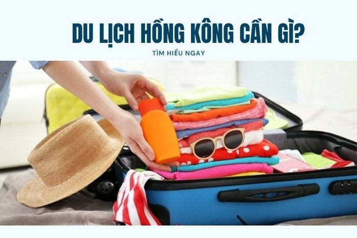 Du Lịch Hồng Kông Cần Gì? Kinh