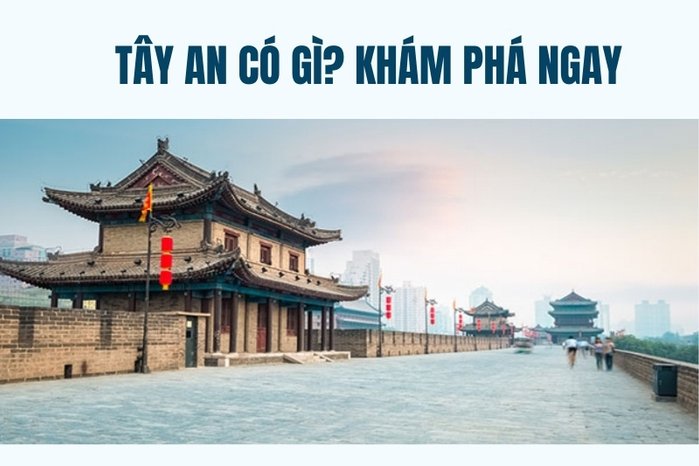 Tây An Có Gì Mà Thu Hút Nhiều 