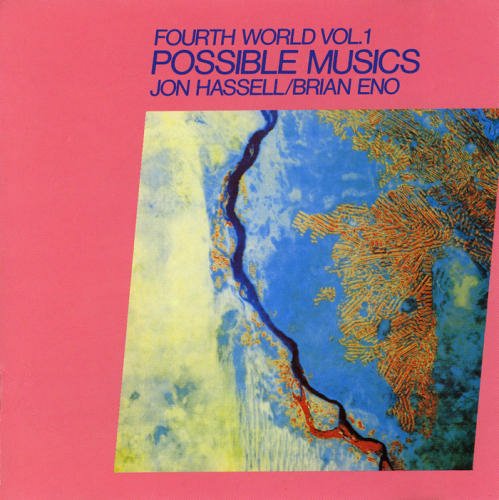 Brian Eno %26; Jon Hassel - Fourth World Vol.1 Possible Musics.jpg