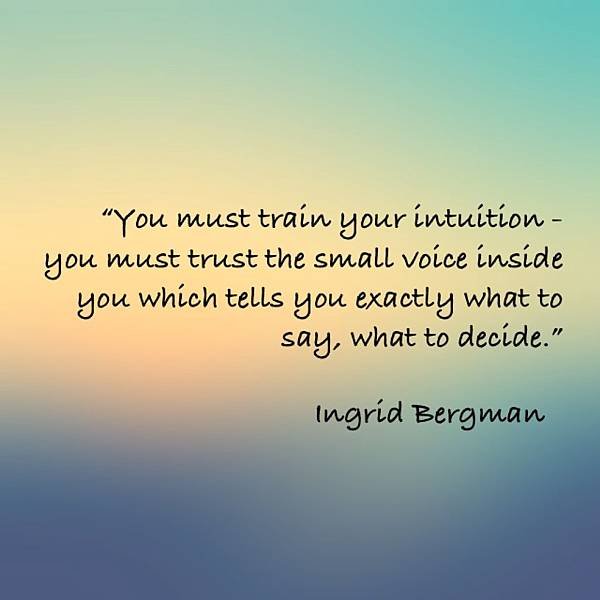 You must train your intuition - you must trust the small voice inside you which tells you exactly what to say, what to decide. - Ingrid Bergman
