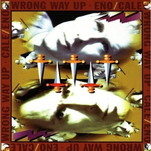 Brian Eno %26;amp; John Cale - Wrong Way Up 錯誤的上升方式.jpg