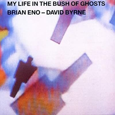 Brian Eno %26; David Byrne - My Life In The Bush Of Ghosts.jpg