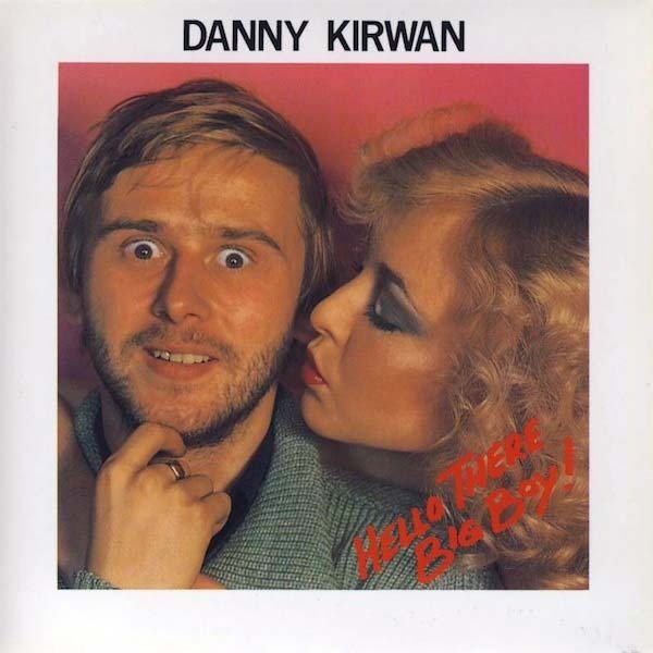 Danny Kirwan -  Hello There Big Boy!.jpeg.jpg