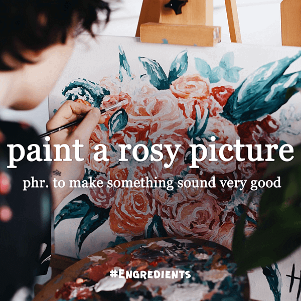 paint a rosy picture.png