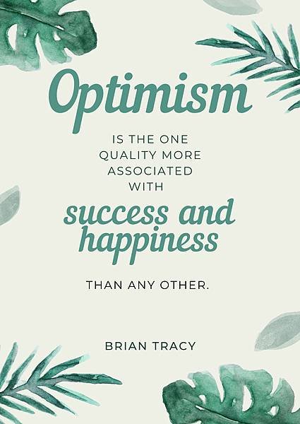 Optimism is the one quality more associated with success and happiness than any other..jpg