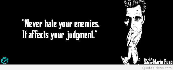 e2809cnever-hate-your-enemies-it-affects-your-judgment-e2809d-mario-puzo