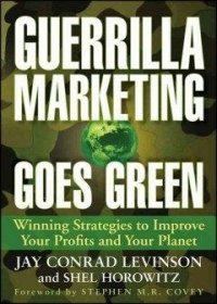 Guerrilla Marketing Goes Green Winning Strategies to Improve Your Profits and Your Planet.jpg