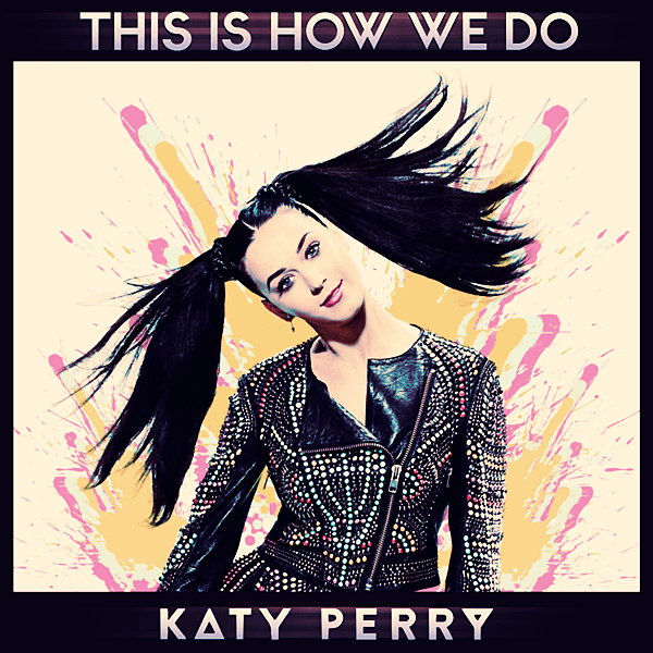 katy_perry___this_is_how_we_do_cover_by_gaganthony-d6un0iy