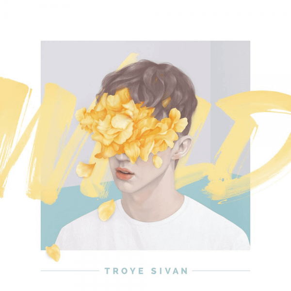 Troye Sivan - WILD - EP