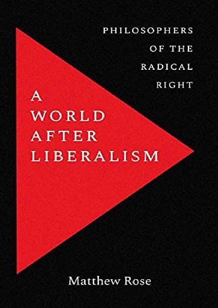 A-World-after-Liberalism-Philosophers-of-the-Radical-Right.jpg