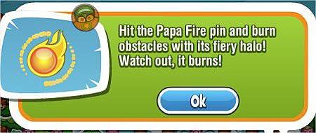 Papa Pear Saga, Papa Fire pin