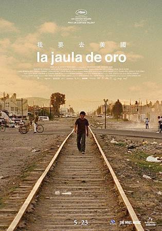 Movie, La Jaula de Oro(我要去美國)(金笼子), 電影海報