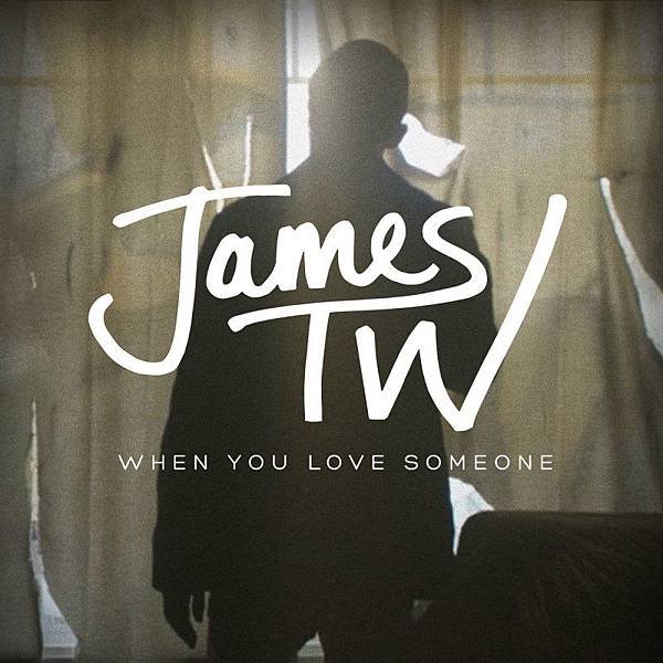 James TW - When You Love Someone.jpg