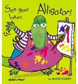 See You Later, Alligator! (by Annie Kubler)