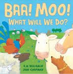 Baa! Moo! What Will We Do