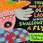 There Was an Old Lady Who Swallowed A Fly