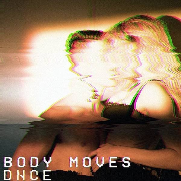 DNCE - Body Moves