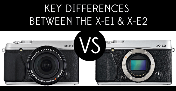 Key Differences Between The X-E1 &amp; X-E2-resized-600.jpg