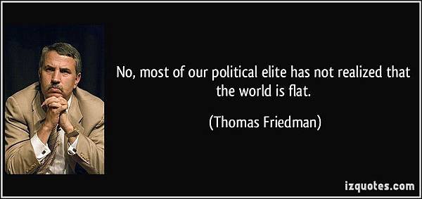 7-quote-no-most-of-our-political-elite-has-not-realized-that-the-world-is-flat-thomas-friedman-66293