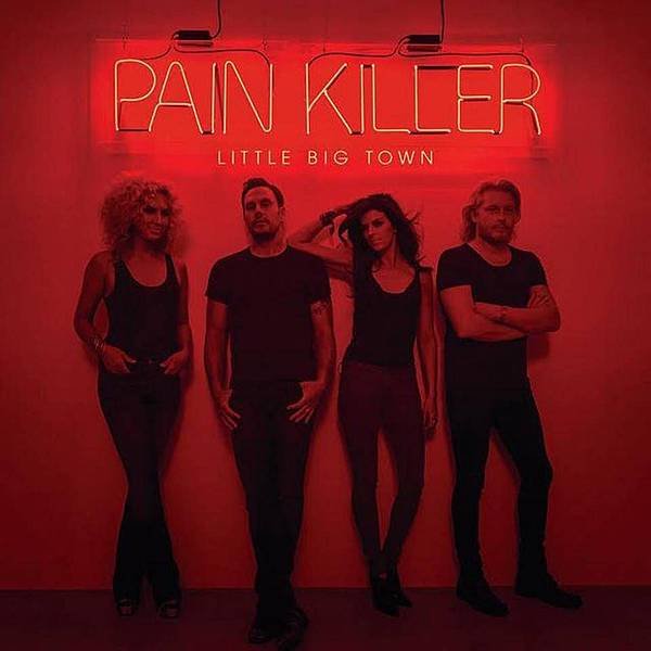 LITTLE BIG TOWN PAINKILLER