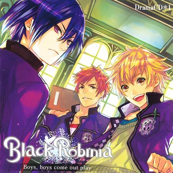 Black Robinia ドラマCD1 Boys, boys come out play