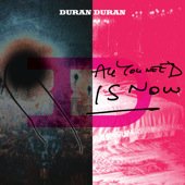 all you need is now by duran duran.jpg