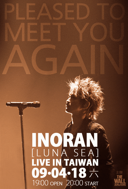 「Pleased To Meet You Again」INORAN LIVE IN TAIWAN