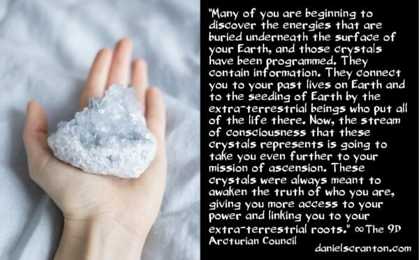 Youre-accessing-crystals-from-ancient-civilizations-ETs-the-9th-dimensional-arcturian-council-channeled-by-daniel-scranton-600x373.jpg