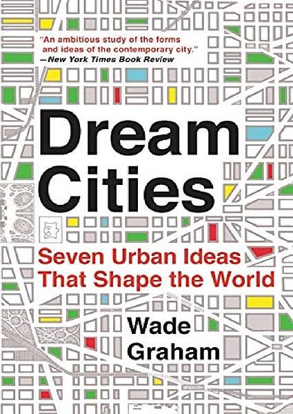 Dream-Cities-Seven-Urban-Ideas-That-Shape-the-World.jpg