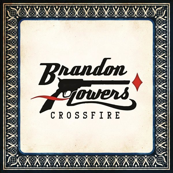 Brandon Flowers - Crossfire.jpg