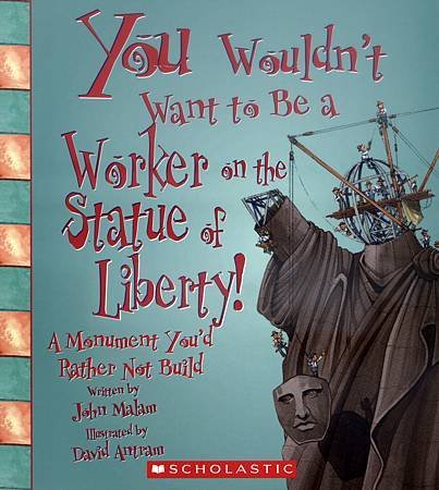 YOU WOULDN&apos;T WANT TO BE A WORKER ON THE STATUE OF LIBERTY - COVER