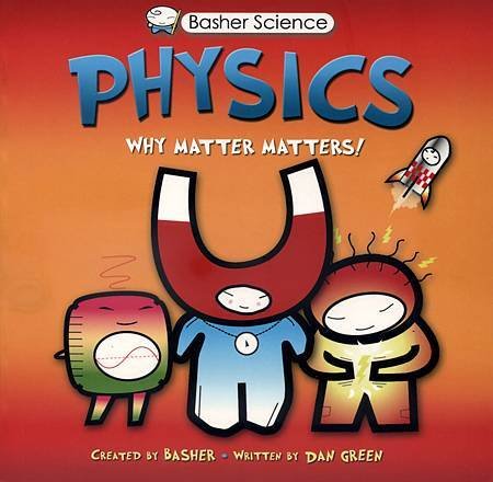 BASHER SCIENCE - PHYSICS (WHY MATTER MATTERS!).jpg