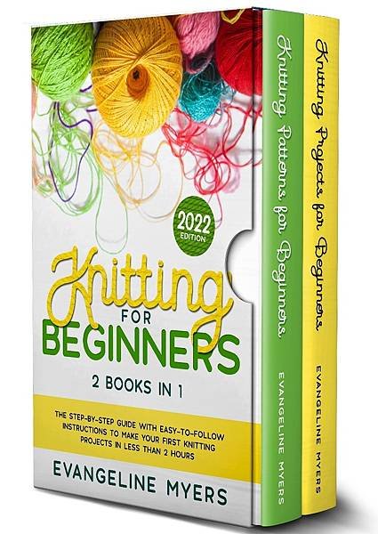Knitting-for-Beginners-2-Books-in-1-The-StepbyStep-Guide-with-EasytoFollow-Instructions-to-Make-your-First-Knitting-Projects-in-Less-than-2-Hours-2022-Edition.jpg