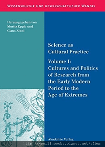 Science as Cultural Practice Vol. I Cultures and Politics of Research from the Early Modern Period to the Age of Extremes 24.png