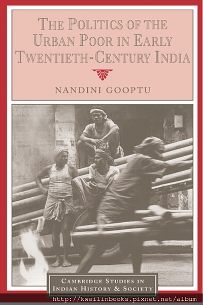 The Politics of the Urban Poor in Early Twentieth-Century India (Cambridge Studies in Indian History and Society).png