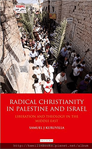 Radical Christianity in Palestine and Israel Liberation and Theology in the Middle East (Library of Modern Religion).png