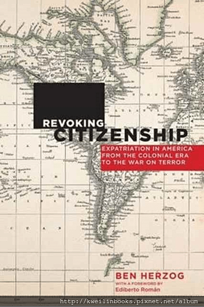 Revoking Citizenship Expatriation in America from the Colonial Era to the War on Terror (Citizenship and Migration in the Americas).png