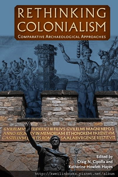 Rethinking Colonialism Comparative Archaeological Approaches.png