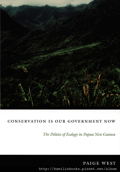 Conservation Is Our Government Now The Politics of Ecology in Papua New Guinea.png