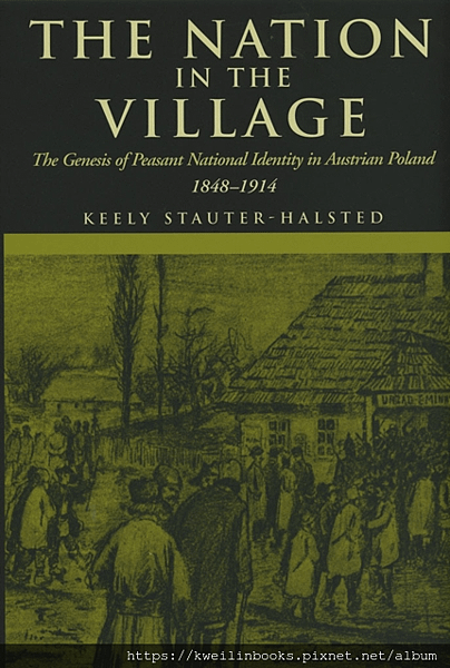 The Nation in the Village The Genesis of Peasant National Identity in Austrian Poland, 1848–1914.png