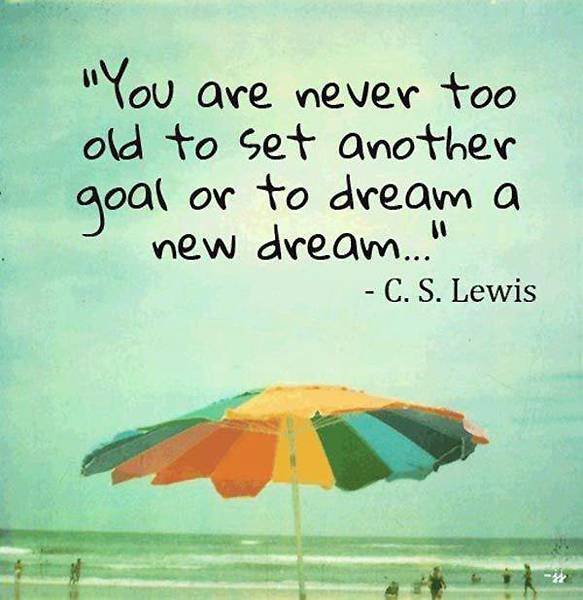 quote-you-are-never-too-old-to-set-another-goal-or-to-dream-a-new-drean