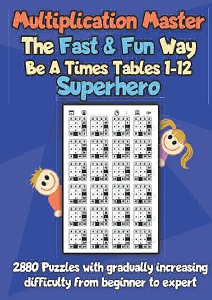 Multiplication-Master-The-Fast--Fun-Way-Be-A-Times-Tables-112-Superhero-2880-puzzles-with-gradually-increasing-difficulty-from-beginner-to-expert.jpg